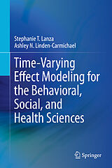 E-Book (pdf) Time-Varying Effect Modeling for the Behavioral, Social, and Health Sciences von Stephanie T. Lanza, Ashley N. Linden-Carmichael