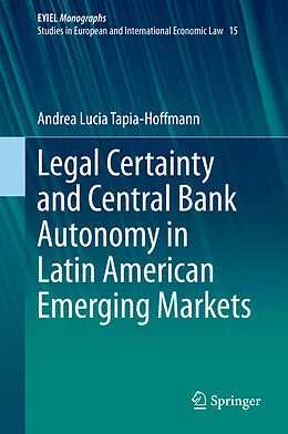 E-Book (pdf) Legal Certainty and Central Bank Autonomy in Latin American Emerging Markets von Andrea Lucia Tapia-Hoffmann