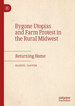 Livre Relié Bygone Utopias and Farm Protest in the Rural Midwest de Daniel Jaster