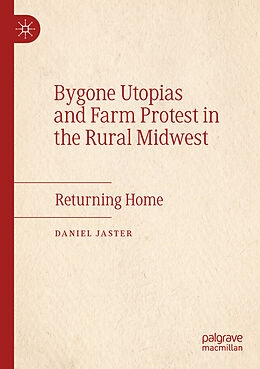 Couverture cartonnée Bygone Utopias and Farm Protest in the Rural Midwest de Daniel Jaster