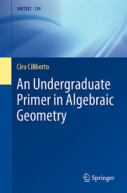 Couverture cartonnée An Undergraduate Primer in Algebraic Geometry de Ciro Ciliberto