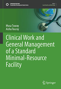 E-Book (pdf) Clinical Work and General Management of a Standard Minimal-Resource Facility von Musa Touray, Aisha Touray