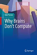 E-Book (pdf) Why Brains Don't Compute von Dale Purves