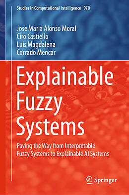 Fester Einband Explainable Fuzzy Systems von Jose Maria Alonso Moral, Corrado Mencar, Luis Magdalena