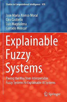 Kartonierter Einband Explainable Fuzzy Systems von Jose Maria Alonso Moral, Corrado Mencar, Luis Magdalena