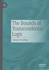 eBook (pdf) The Bounds of Transcendental Logic de Dennis Schulting