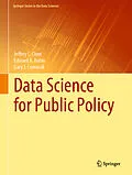 E-Book (pdf) Data Science for Public Policy von Jeffrey C. Chen, Edward A. Rubin, Gary J. Cornwall