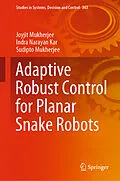 E-Book (pdf) Adaptive Robust Control for Planar Snake Robots von Joyjit Mukherjee, Indra Narayan Kar, Sudipto Mukherjee