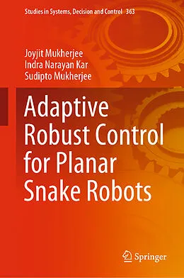 E-Book (pdf) Adaptive Robust Control for Planar Snake Robots von Joyjit Mukherjee, Indra Narayan Kar, Sudipto Mukherjee