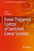 E-Book (pdf) Event-Triggered Control of Switched Linear Systems von Jun Fu, Tai-Fang Li