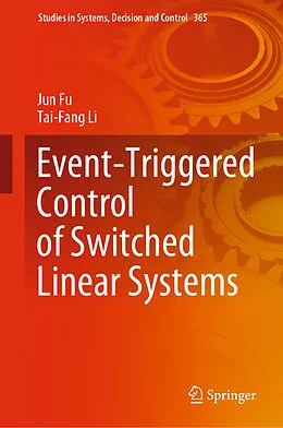 E-Book (pdf) Event-Triggered Control of Switched Linear Systems von Jun Fu, Tai-Fang Li