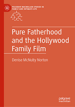 eBook (pdf) Pure Fatherhood and the Hollywood Family Film de Denise McNulty Norton