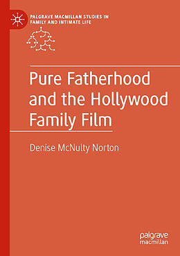 Couverture cartonnée Pure Fatherhood and the Hollywood Family Film de Denise McNulty Norton