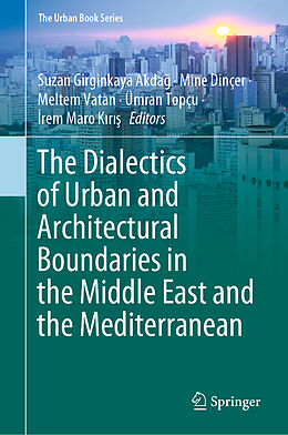 Livre Relié The Dialectics of Urban and Architectural Boundaries in the Middle East and the Mediterranean de 