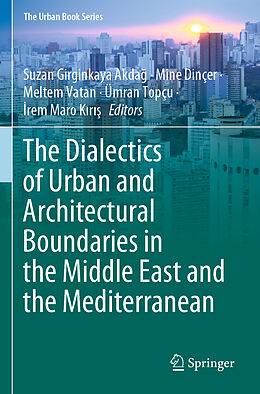 Couverture cartonnée The Dialectics of Urban and Architectural Boundaries in the Middle East and the Mediterranean de 