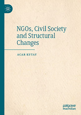 Couverture cartonnée NGOs, Civil Society and Structural Changes de Acar Kutay