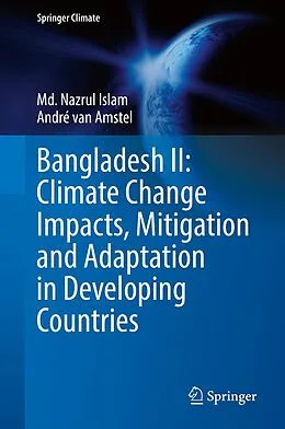 E-Book (pdf) Bangladesh II: Climate Change Impacts, Mitigation and Adaptation in Developing Countries von Md. Nazrul Islam, André van Amstel