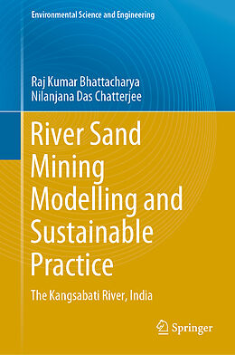 Livre Relié River Sand Mining Modelling and Sustainable Practice de Nilanjana Das Chatterjee, Raj Kumar Bhattacharya