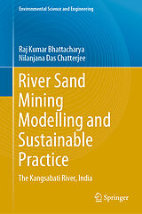 eBook (pdf) River Sand Mining Modelling and Sustainable Practice de Raj Kumar Bhattacharya, Nilanjana Das Chatterjee