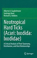 E-Book (pdf) Neotropical Hard Ticks (Acari: Ixodida: Ixodidae) von Alberto A. Guglielmone, Santiago Nava, Richard G. Robbins