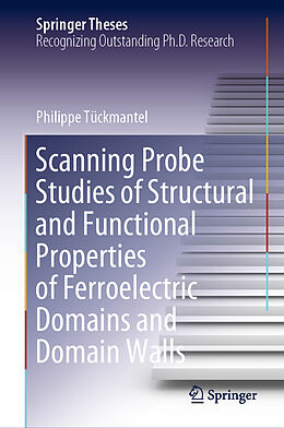 Fester Einband Scanning Probe Studies of Structural and Functional Properties of Ferroelectric Domains and Domain Walls von Philippe Tückmantel