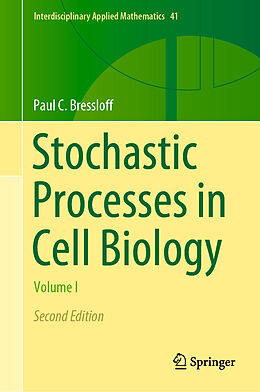 E-Book (pdf) Stochastic Processes in Cell Biology von Paul C. Bressloff