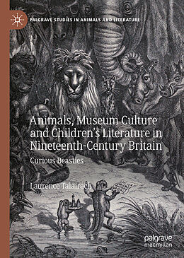 Livre Relié Animals, Museum Culture and Children's Literature in Nineteenth-Century Britain de Laurence Talairach