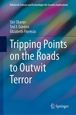 E-Book (pdf) Tripping Points on the Roads to Outwit Terror von Yair Sharan, Ted J. Gordon, Elizabeth Florescu