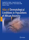 E-Book (pdf) Atlas of Dermatological Conditions in Populations of African Ancestry von Claudia M. Y. A. Donkor, Jeannette Aryee-Boi, Itohan Roseline Osazuwa
