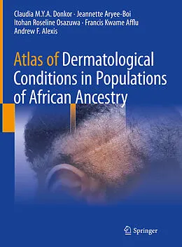 E-Book (pdf) Atlas of Dermatological Conditions in Populations of African Ancestry von Claudia M. Y. A. Donkor, Jeannette Aryee-Boi, Itohan Roseline Osazuwa