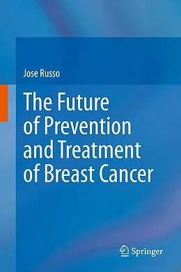 E-Book (pdf) The Future of Prevention and Treatment of Breast Cancer von Jose Russo