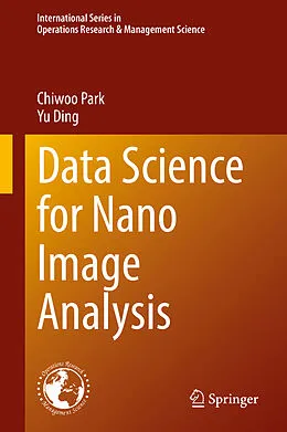 E-Book (pdf) Data Science for Nano Image Analysis von Chiwoo Park, Yu Ding