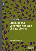 E-Book (pdf) Craziness and Carnival in Neo-Noir Chinese Cinema von Harry H. Kuoshu