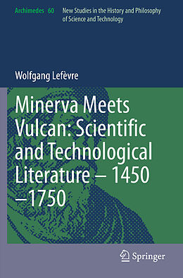 Couverture cartonnée Minerva Meets Vulcan: Scientific and Technological Literature   1450 1750 de Wolfgang Lefèvre