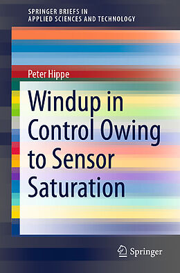Kartonierter Einband Windup in Control Owing to Sensor Saturation von Peter Hippe