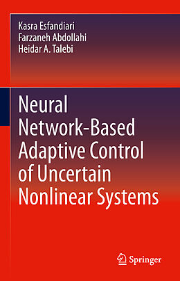 Livre Relié Neural Network-Based Adaptive Control of Uncertain Nonlinear Systems de Kasra Esfandiari, Heidar A. Talebi, Farzaneh Abdollahi