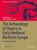 E-Book (pdf) The Archaeology of Slavery in Early Medieval Northern Europe von 