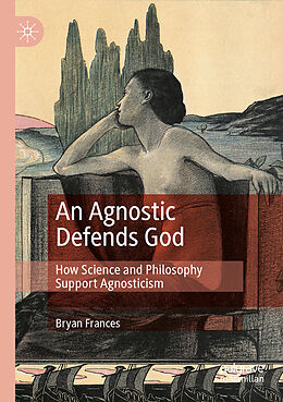 Couverture cartonnée An Agnostic Defends God de Bryan Frances