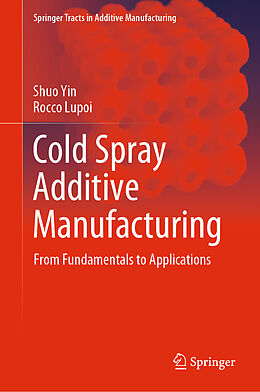 Livre Relié Cold Spray Additive Manufacturing de Rocco Lupoi, Shuo Yin