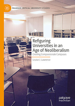 Livre Relié Refiguring Universities in an Age of Neoliberalism de Louise J. Lawrence