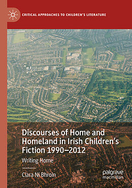 Couverture cartonnée Discourses of Home and Homeland in Irish Children s Fiction 1990-2012 de Ciara Ní Bhroin