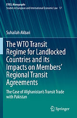 Couverture cartonnée The WTO Transit Regime for Landlocked Countries and its Impacts on Members  Regional Transit Agreements de Suhailah Akbari