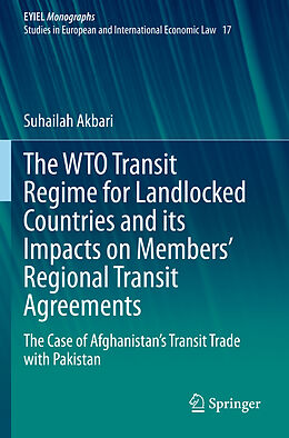 Couverture cartonnée The WTO Transit Regime for Landlocked Countries and its Impacts on Members  Regional Transit Agreements de Suhailah Akbari