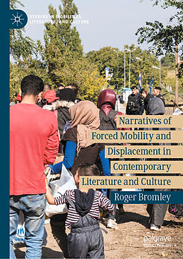 Livre Relié Narratives of Forced Mobility and Displacement in Contemporary Literature and Culture de Roger Bromley