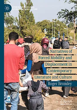 E-Book (pdf) Narratives of Forced Mobility and Displacement in Contemporary Literature and Culture von Roger Bromley