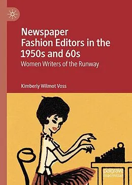 E-Book (pdf) Newspaper Fashion Editors in the 1950s and 60s von Kimberly Wilmot Voss