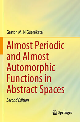 Couverture cartonnée Almost Periodic and Almost Automorphic Functions in Abstract Spaces de Gaston M. N'Guérékata