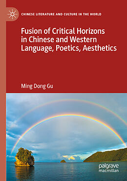 Kartonierter Einband Fusion of Critical Horizons in Chinese and Western Language, Poetics, Aesthetics von Ming Dong Gu