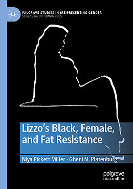 Couverture cartonnée Lizzo s Black, Female, and Fat Resistance de Gheni N. Platenburg, Niya Pickett Miller