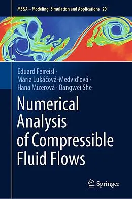 E-Book (pdf) Numerical Analysis of Compressible Fluid Flows von Eduard Feireisl, Mária Lukácová-Medvidová, Hana Mizerová